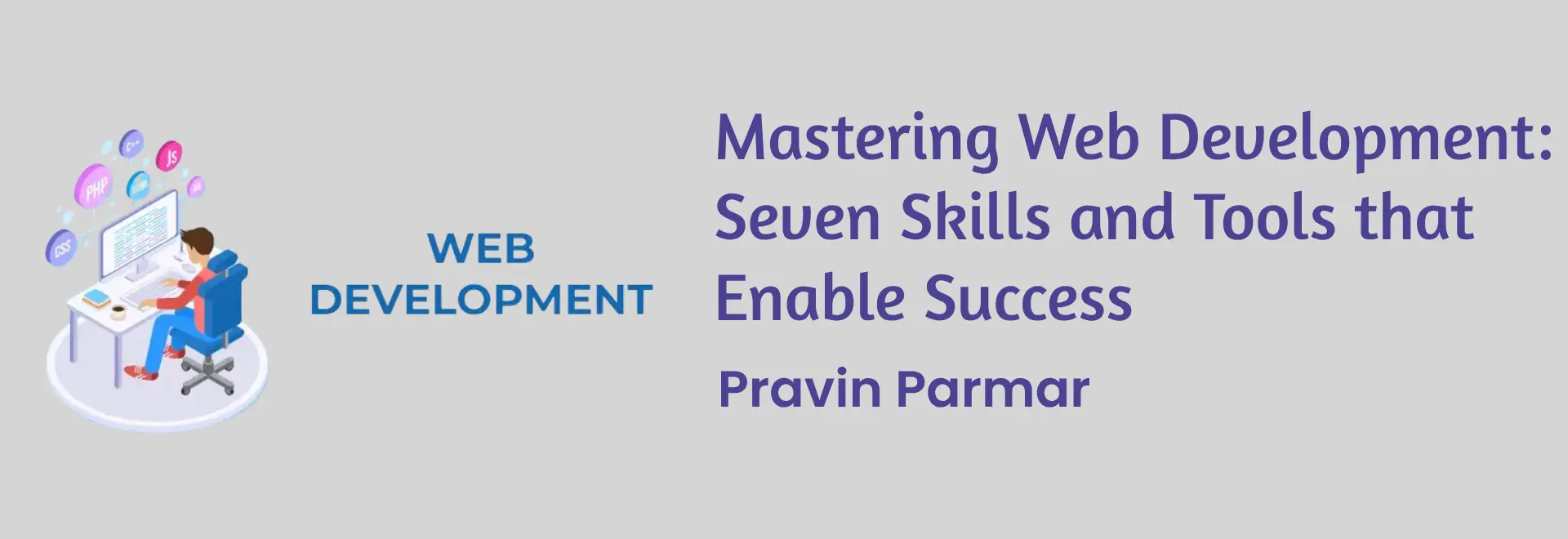 Mastering Web Development: Seven Skills and Tools that Enable Success