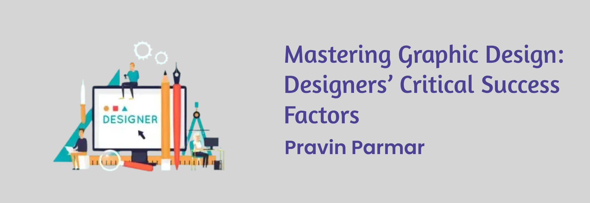 Mastering Graphic Design: Designers’ Critical Success Factors