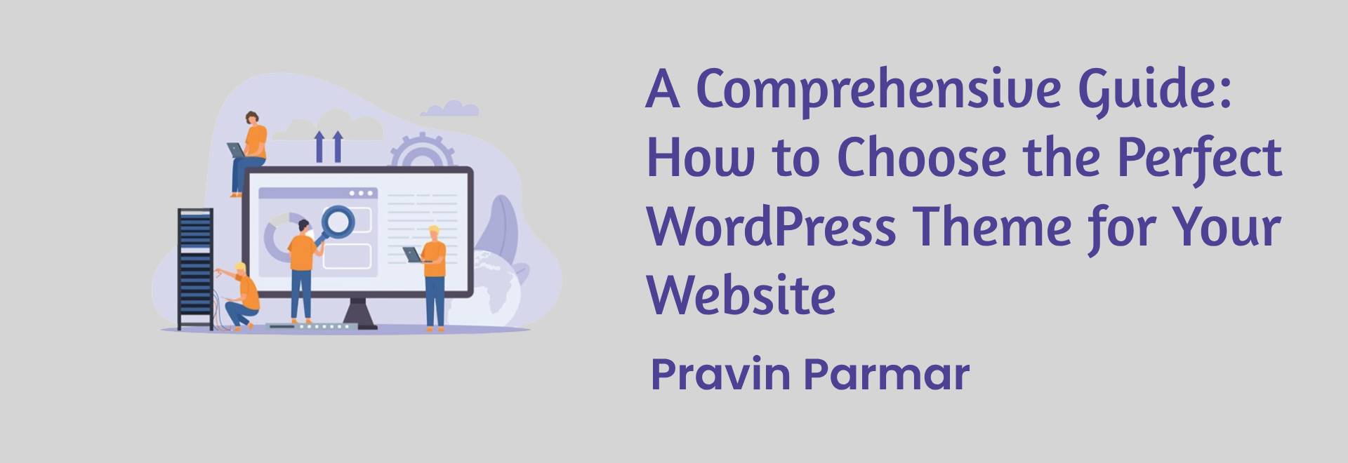 Comprehensive Guide: How to Choose the Perfect WordPress Theme for Your Website