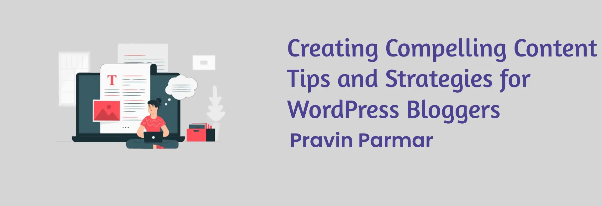 Creating Compelling Content Tips and Strategies for WordPress Bloggers